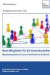 Neue Mitglieder für die Gewerkschaften - Mitgliederpolitik als neues Politikfeld der IG Metall (Wolfgang Schroeder, Stefan Fuchs)