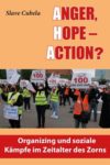 Anger, Hope – Action? – Organizing und soziale Kämpfe im Zeitalter des Zorns