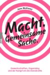 Macht. Gemeinsame Sache - Gewerkschaften, Organizing und der Kampf um Demokratie